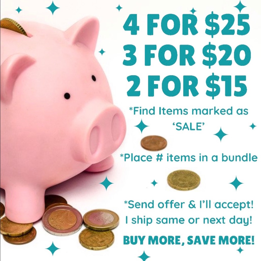 Make a Bundle: 2/$15; 3/$20; OR 4/$25 (etc)